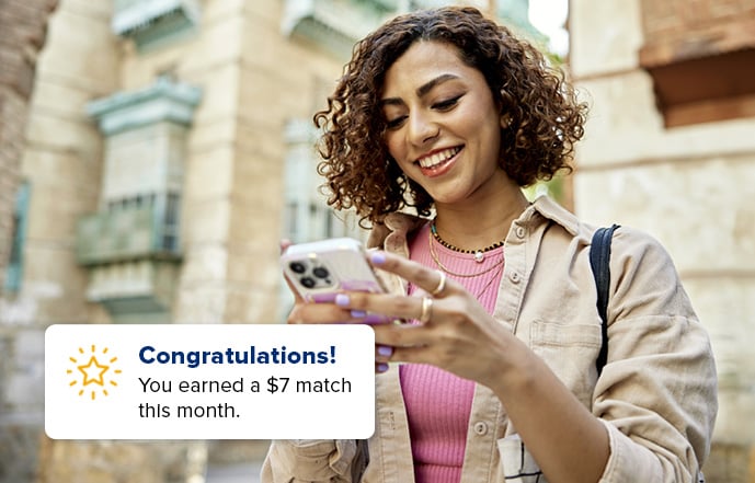 Congratulations! You earned a $7 match this month.